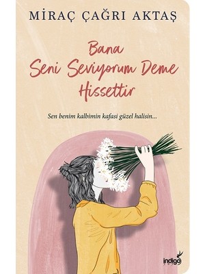 İndigo Kitap Bana Seni Seviyorum Deme Hissettir