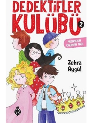Uğurböceği Yayınları Dedektifler Kulübü-2 - Prensesin Çalınan Tacı