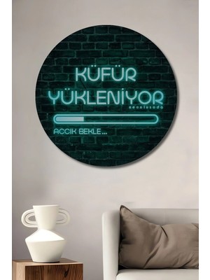 Alpkan Neon Işıklı Küfür Yükleniyor Ahşap Dekoratif Tablo Yuvarlak Hediyelik Duvar Tablosu