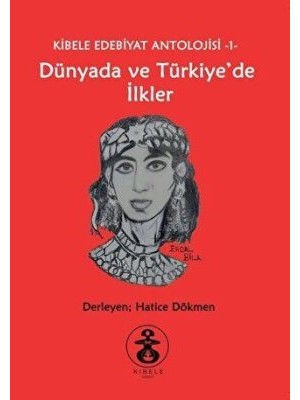 TeknoKapsül Dünyada ve Türkiye`de Ilkler - Kibele Edebiyat Antolojisi 1