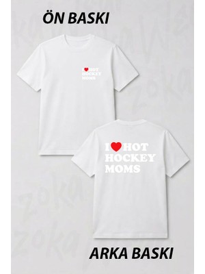 Zoka Wear Funny Hockey I Love Hot Hockey Moms Ön ve Sırt Baskılı Tişört