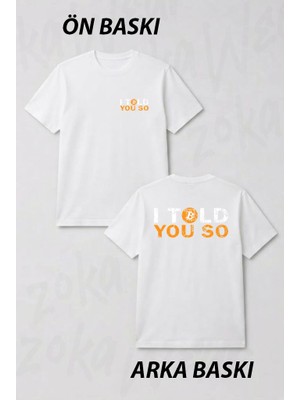 Zoka Wear Bitcoin I Told You So Ön ve Sırt Baskılı Tişört