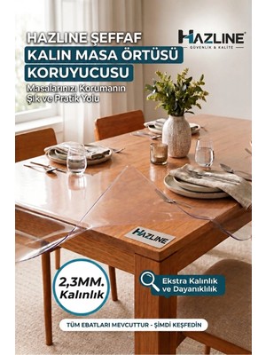 Hazline Şeffaf Masa Koruyucu Örtü 2,3 mm Kalın Pvc Mika Kaymaz Leke Tutmaz Çizilme Önleyici Örtü