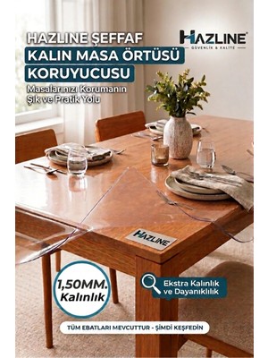 Hazline Şeffaf Masa Koruyucu Örtü 1,50MM Kalın Pvc Mika Kaymaz Leke Tutmaz Çizilme Önleyici Örtü