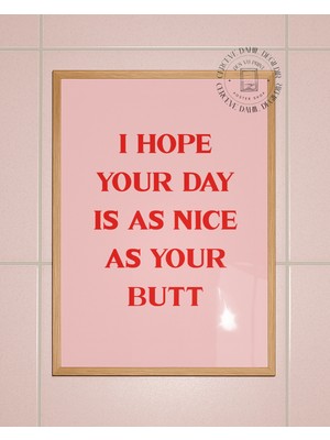 Des Vu Print I Hope Your Day As Nice As Your Butt Posteri, Çerçevesiz Pinterest Temalı Poster