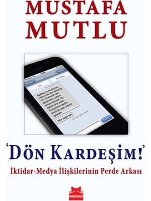 Kırmızı Kedi Yayınevi Dön Kardeşim!  Iktidar-Medya Ilişkilerinin Perde Arkası