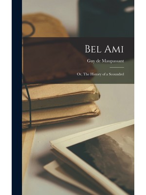 Step Kitap Bel Ami: Or, The History Of A Scoundrel