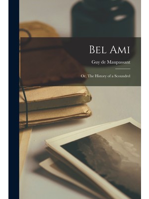 Step Kitap Bel Ami: Or, The History Of A Scoundrel