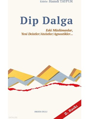 Ankara Okulu Yayınları Dip Dalga;eski Müslümanlar, Yeni Deistler/ateistler/agnostikler...