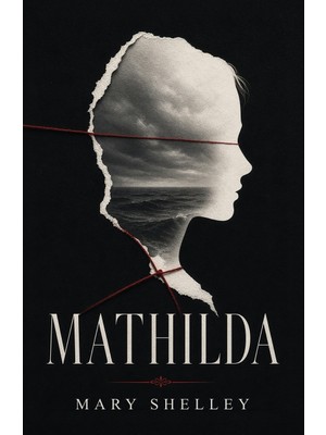 Step Kitap Mathilda: A Gothic Tale Of Grief, Isolation, And Forbidden Love