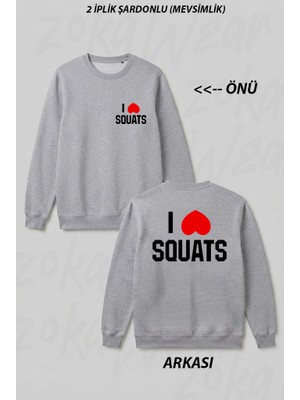 Zoka Wear I Love Squats Gym Fitness Ön Arka Baskılı Bisiklet Yaka Sweatshirt