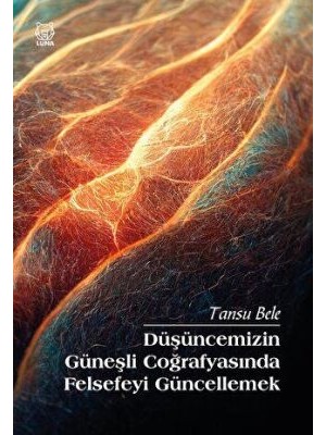 TeknoKapsül Düşüncemizin Güneşli Coğrafyasında Felsefeyi Güncellemek