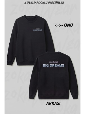 Zoka Wear Small Dick Big Dreams Ön Arka Baskılı Bisiklet Yaka Sweatshirt