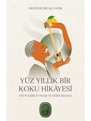TeknoKapsül Yüz Yıllık Bir Koku Hikâyesi: Eyüp Sabri Tuncer ve Dört Kuşağı