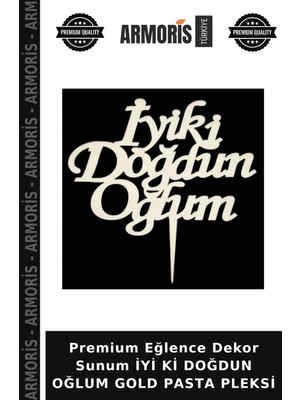 Armoris Premium Eğlence Dekor Sunum Iyi Ki Doğdun Oğlum Gold Pasta Pleksi