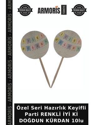 Armoris Özel Seri Hazırlık Keyifli Parti Renkli Iyi Ki Doğdun Kürdan 10LU