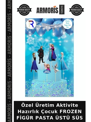 Armoris Özel Üretim Aktivite Hazırlık Çocuk Frozen Figür Pasta Üstü Süs