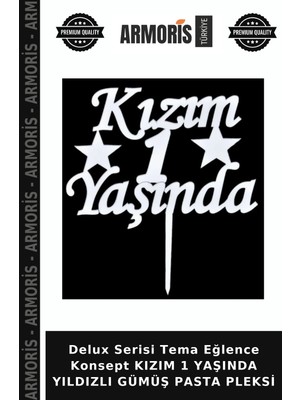 Armoris Delux Serisi Tema Eğlence Konsept Kızım 1 Yaşında Yıldızlı Gümüş Pasta Pleksi