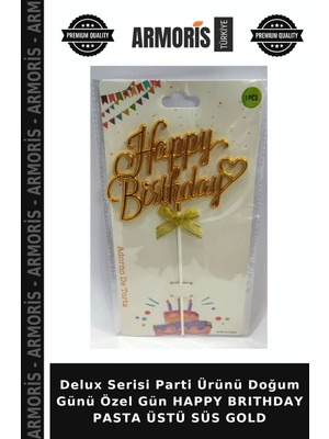 Armoris Delux Serisi Parti Ürünü Doğum Günü Özel Gün Happy Brıthday Pasta Üstü Süs Gold