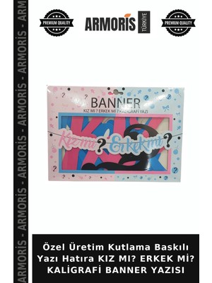 Armoris Özel Üretim Kutlama Baskılı Yazı Hatıra Kız Mı? Erkek Mi? Kaligrafi Banner Yazısı