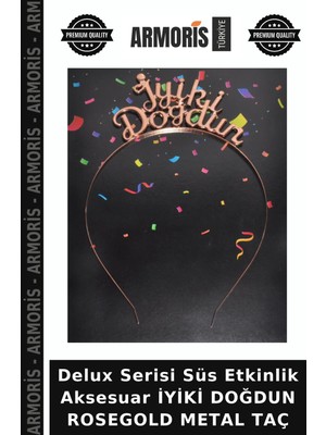 Armoris Delux Serisi Süs Etkinlik Aksesuar Iyiki Doğdun Rosegold Metal Taç