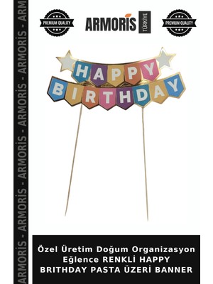Armoris Özel Üretim Doğum Organizasyon Eğlence Renkli Happy Brıthday Pasta Üzeri Banner
