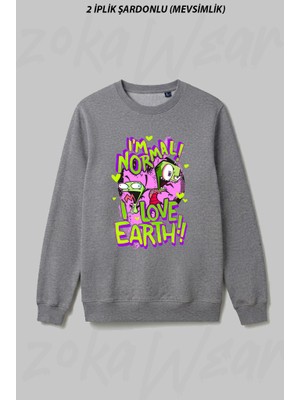 Zoka Wear Invader Zim Gir I M Normal I Love Earth Ön Baskılı Bisiklet Yaka Sweatshirt