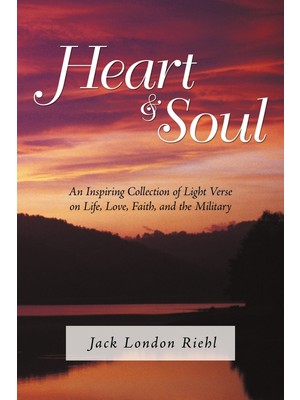 Step Kitap Heart And Soul: An Inspiring Collection Of Light Verse On Life, Love, Faith, And The Military