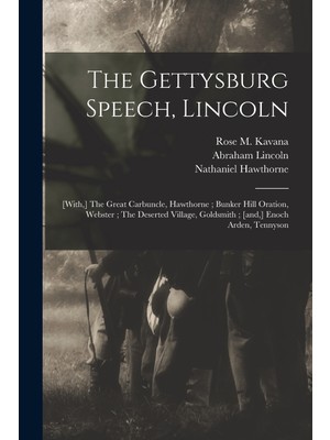 Step Kitap The Gettysburg Speech, Lincoln: [with,] The Great Carbuncle, Hawthorne ; Bunker Hill Oration, Webster ; The Deserted Village, Goldsmith ; [and,] Enoch Arden, Tennyson