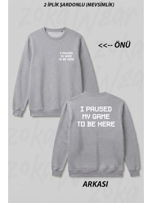 Zoka Wear I Paused My Game To Be Here V2 Ön Arka Baskılı Bisiklet Yaka Sweatshirt