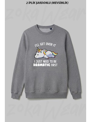 Zoka Wear I Just Need To Be Dramatic Lazy Unicorn Gift Ön Baskılı Bisiklet Yaka Sweatshirt
