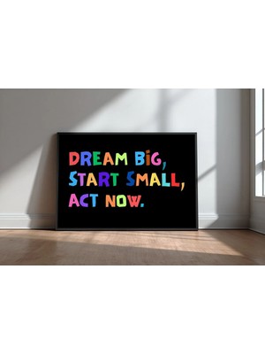 Keyf Home Dream Big, Start Small, Act Ingilizce Motivasyon Sözü No 3 Çerçeveli Mdf Tablo Poster Ofis Hediye