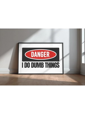 Keyf Home Danger I Do Dumb Things Komik Ingilizce Yazılı No 2 Çerçeveli Mdf Tablo Poster Salon Hediye