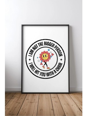Keyf Home Funny - I Am Not The Bigger Person Komik Ingilizce Yazılı Çerçeveli Mdf Tablo Poster Salon Hediye