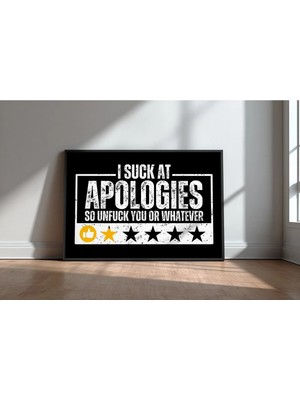 Keyf Home I Suck At Apologies Komik Ingilizce Yazılı No 2 Çerçeveli Mdf Tablo Poster Salon Duvar Dekoru Hediye
