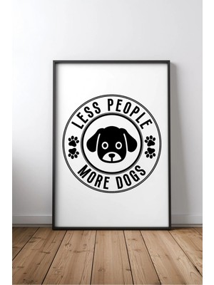 Keyf Home Less People More Dogs Hayvan Sever Yazılı Çerçeveli Mdf Tablo Poster Salon Duvar Dekoru Hediye