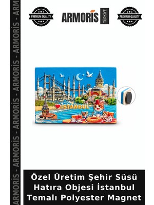 Armoris Özel Üretim Şehir Süsü Hatıra Objesi Istanbul Temalı Polyester Magnet