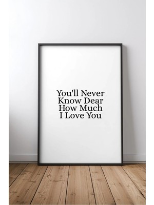 Keyf Home You'll Never Know Dear How Aşk ve Sevgi Yazılı No 1 Çerçeveli Mdf Tablo Poster Yatak Odası Hediye