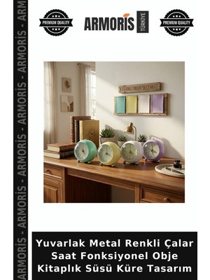 Armoris Yuvarlak Metal Renkli Çalar Saat Fonksiyonel Obje Kitaplık Süsü Küre Tasarım