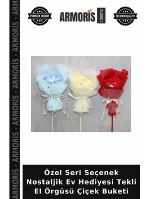 Armoris Özel Seri Seçenek Nostaljik Ev Hediyesi Tekli El Örgüsü Çiçek Buketi