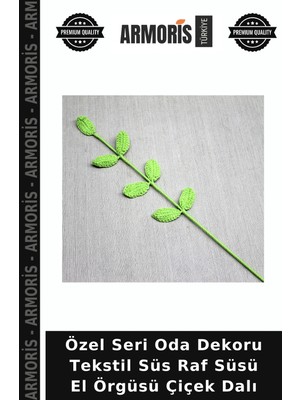 Armoris Özel Seri Oda Dekoru Tekstil Süs Raf Süsü El Örgüsü Çiçek Dalı