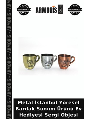 Armoris Metal Istanbul Yöresel Bardak Sunum Ürünü Ev Hediyesi Sergi Objesi
