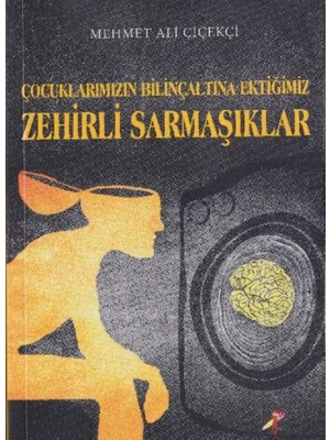 Çuklarımızın Bilinçaltına Ektiğimiz Zehirli Sarmaşıklar