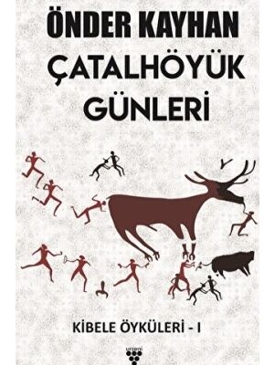 TeknoKapsül Çatalhöyük Günleri - Kibele Öyküleri 1