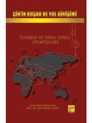TeknoKapsül Çin’in Kuşak ve Yol Girişimi Türkiye ve Orta Doğu Stratejileri