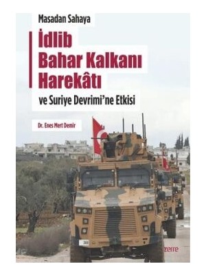 TeknoKapsül Masadan Sahaya Idlib Bahar Kalkanı Harekatı ve Suriye Devrimi`ne Etkisi