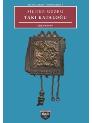 TeknoKapsül Kilikia Arkeolojisi Serisi 6 - Silifke Müzesi Takı Kataloğu