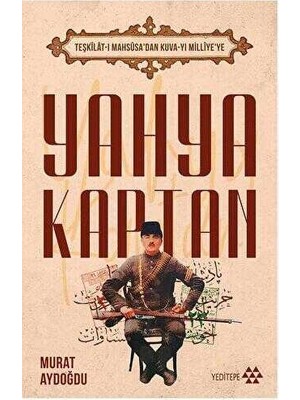 TeknoKapsül Teşkilat-I Mahsusa’dan Kuva-Yı Milliye’ye Yahya Kaptan
