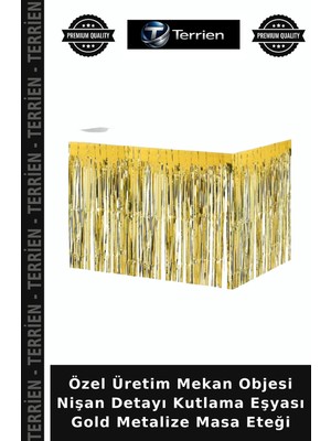 Terrien Özel Üretim Mekan Objesi Nişan Detayı Kutlama Eşyası Gold Metalize Masa Eteği