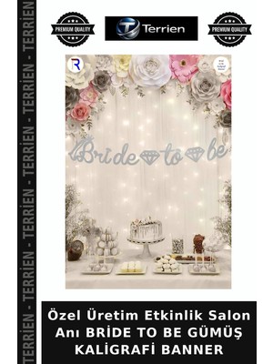 Terrien Özel Üretim Etkinlik Salon Anı Bride To Be Gümüş Kaligrafi Banner